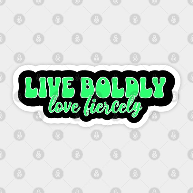 Courageous Passion: Live Boldly, Love Fiercely Sticker by Steve